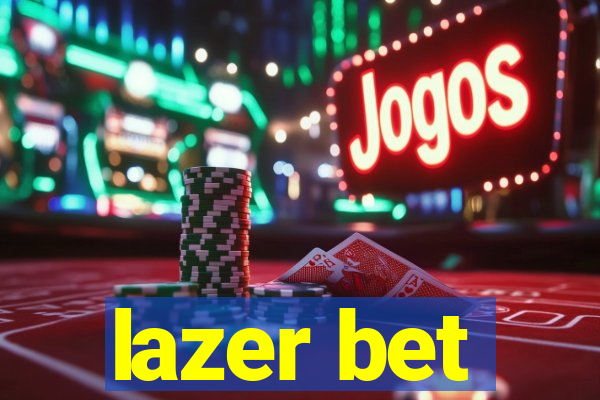 lazer bet